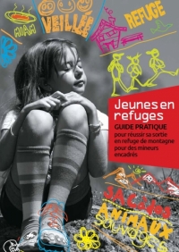 PARUTION DU GUIDE PRATIQUE « JEUNES ET REFUGES » - REEMA et Coordination Montagne